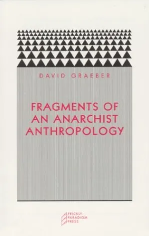 Fragments of an Anarchist Anthropology