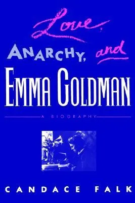 Love, Anarchy,  Emma Goldman: A Biography