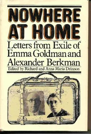 Nowhere at Home: Letters from Exile of Emma Goldman and Alexander Berkman