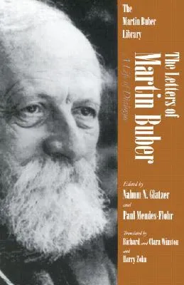 The Letters of Martin Buber: A Life of Dialogue