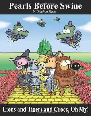 Lions and Tigers and Crocs, Oh My!: A Pearls Before Swine Treasury