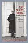 I am My Own Woman: The Outlaw Life of Charlotte Von Mahlsdorf, Berlin's Most Distinguished Transvestite