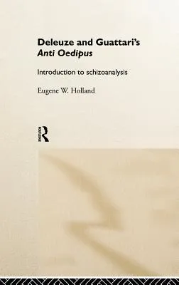 Deleuze and Guattari's Anti Oedipus: Introduction to Schizoanalysis