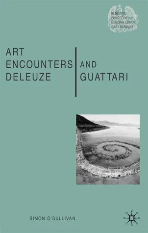 Art Encounters Deleuze and Guattari: Thought beyond Representation