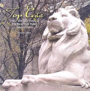 Top Cats: The Life and Times of the New York Public Library Lions