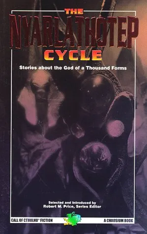 The Nyarlathotep Cycle: The God of a Thousand Forms