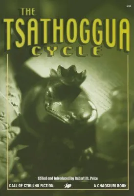 The Tsathoggua Cycle: Terror Tales of the Toad God