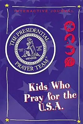 Presidential Prayer Team Activity Journal for Kids: Kids Who Pray For The U.S.A.