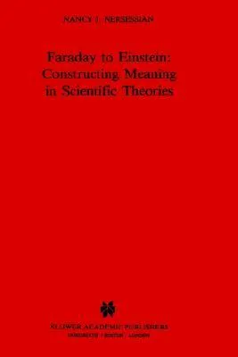 Faraday to Einstein: Constructing Meaning in Scientific Theories