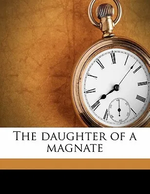 The Daughter of a Magnate