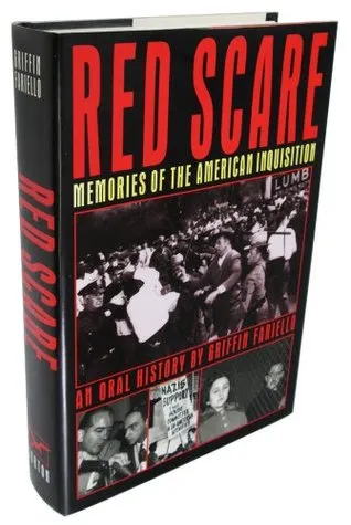 Red Scare: Memories of the American Inquisition: An Oral History