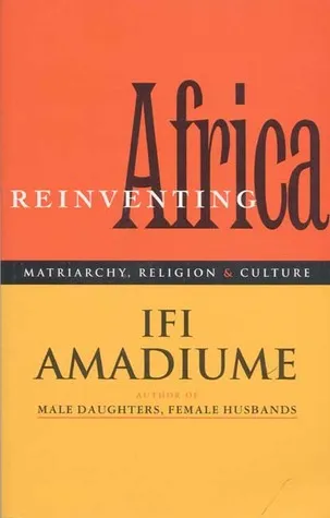 Re-Inventing Africa: Matriarchy, Religion and Culture