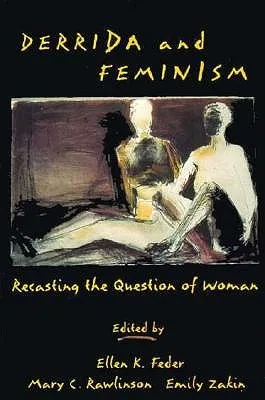 Derrida and Feminism: Recasting the Question of Woman