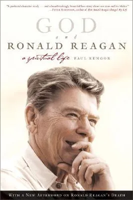 God and Ronald Reagan: A Spiritual Life