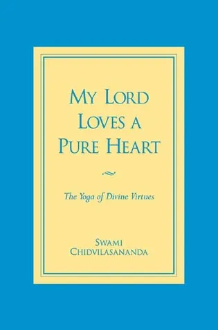 My Lord Loves a Pure Heart: The Yoga of Divine Virtues