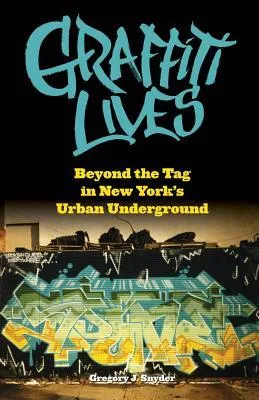 Graffiti Lives: Beyond the Tag in New York