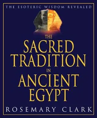 The Sacred Tradition in Ancient Egypt: The Esoteric Wisdom Revealed