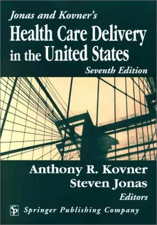 Jonas and Kovner's Health Care Delivery in the United States