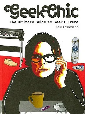 Geek Chic: The Ultimate Guide to Geek Culture