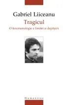 Tragicul. O fenomenologie a limitei ?i dep??irii