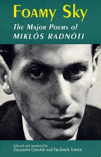 Foamy Sky: The Major Poems of Miklos Radnoti