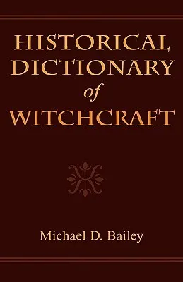 Historical Dictionary of Witchcraft