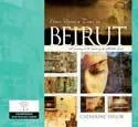 Once Upon a Time in Beirut: A Journey to the Heart of the Middle East