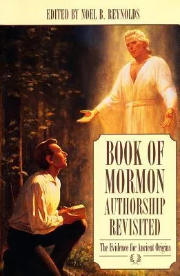 Book of Mormon Authorship Revisited: The Evidence for Ancient Origins