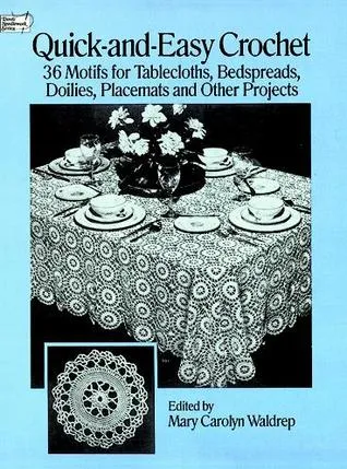 Quick-and-Easy Crochet: 35 Motifs for Tablecloths, Bedspreads, Doilies, Placemats and Other Projects