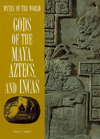 Gods of the Maya, Aztecs, and Incas