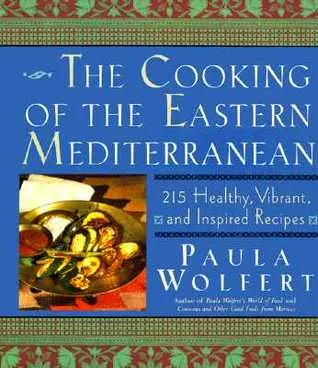 The Cooking of the Eastern Mediterranean: 300 Healthy, Vibrant, and Inspired Recipes