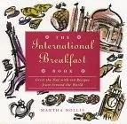 The International Breakfast Book: Greet the Day with 100 Recipes from Around the World