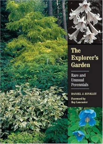 The Explorer's Garden: Rare and Unusual Perennials