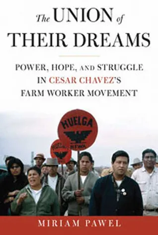 The Union of Their Dreams: Power, Hope, and Struggle in Cesar Chavez