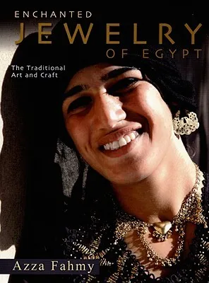 Enchanted Jewelry of Egypt: The Traditional Art and Craft