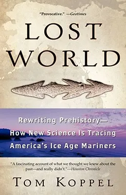 Lost World: Rewriting Prehistory---How New Science Is Tracing America