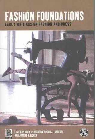 Fashion Foundations: Early Writings on Fashion and Dress