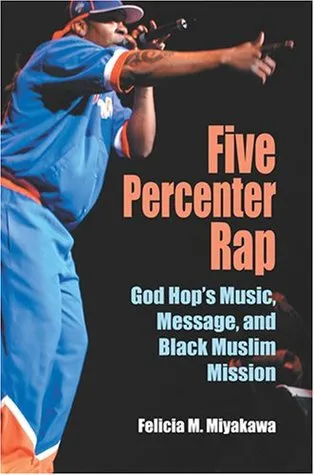 Five Percenter Rap: God Hop's Music, Message, and Black Muslim Mission