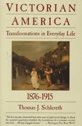 Victorian America: Transformations in Everyday Life