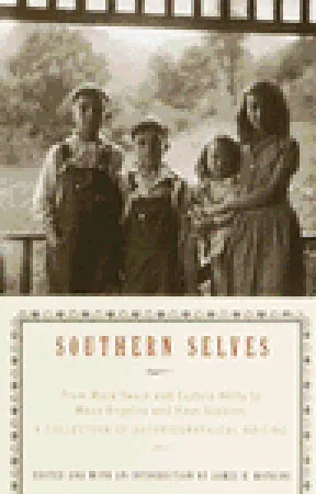 Southern Selves: From Mark Twain and Eudora Welty to Maya Angelou and Kaye Gibbons A Collection of Autobiographical Writing