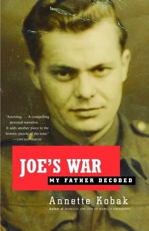 Joe's War: My Father Decoded