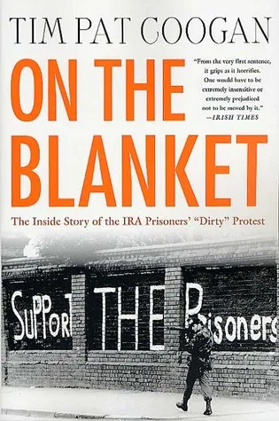 On the Blanket: The Inside Story of the IRA Prisoners' "Dirty" Protest