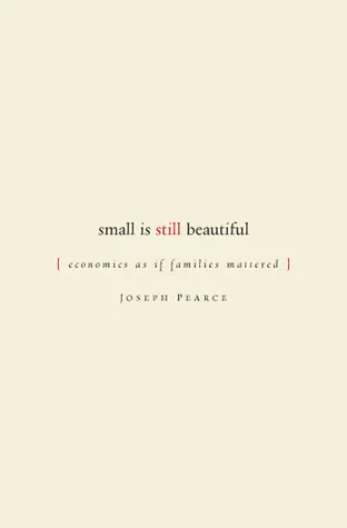 Small is Still Beautiful: Economics as if Families Mattered