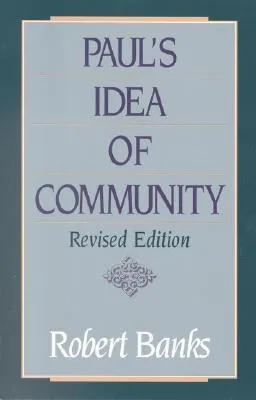 Paul's Idea of Community: The Early House Churches in Their Cultural Setting