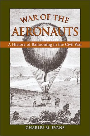 War of the Aeronauts: A History of Ballooning in the Civil War