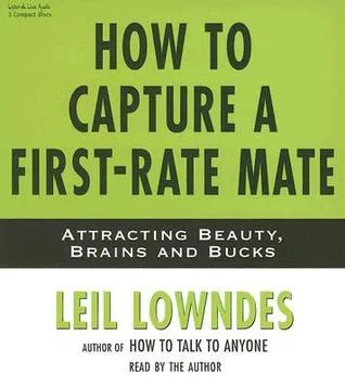 How to Capture a First-Rate Mate: Attracting Beauty, Brains and Bucks