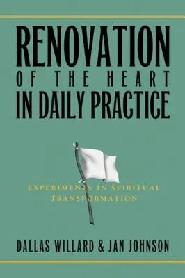 Renovation of the Heart in Daily Practice: Experiments in Spiritual Transformation