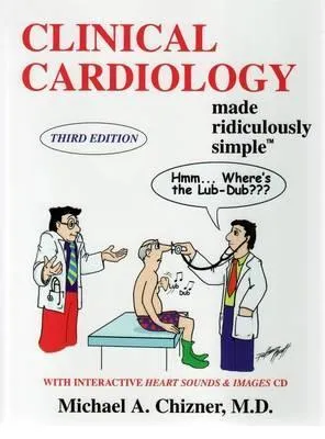 Clinical Cardiology Made Ridiculously Simple