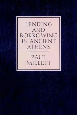 Lending and Borrowing in Ancient Athens