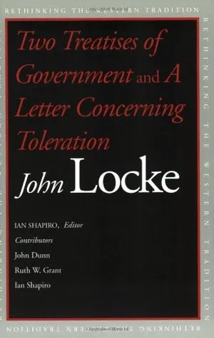 Two Treatises of Government and A Letter Concerning Toleration